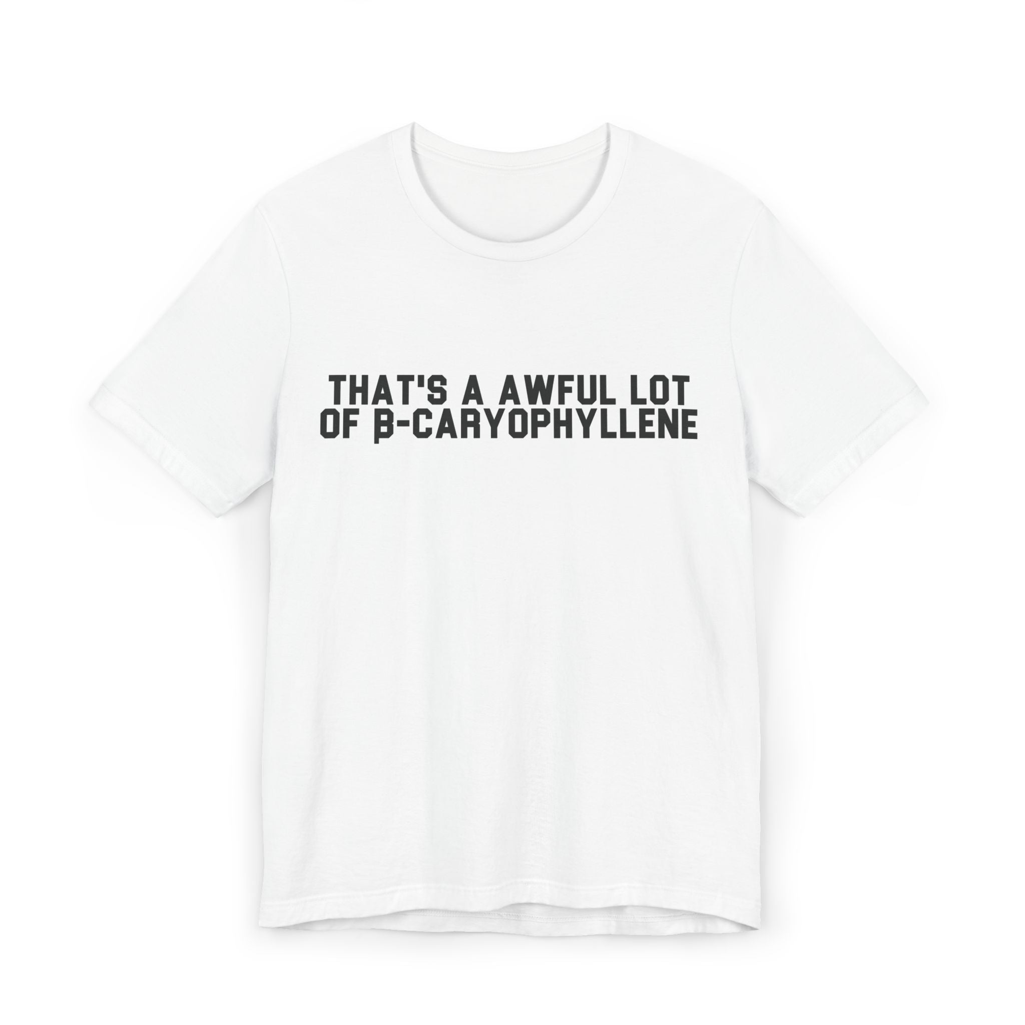 'That's a Awful Lot of b-Caryophyllene' Tee